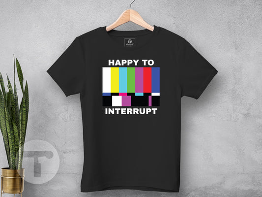 Happy to Interrupt