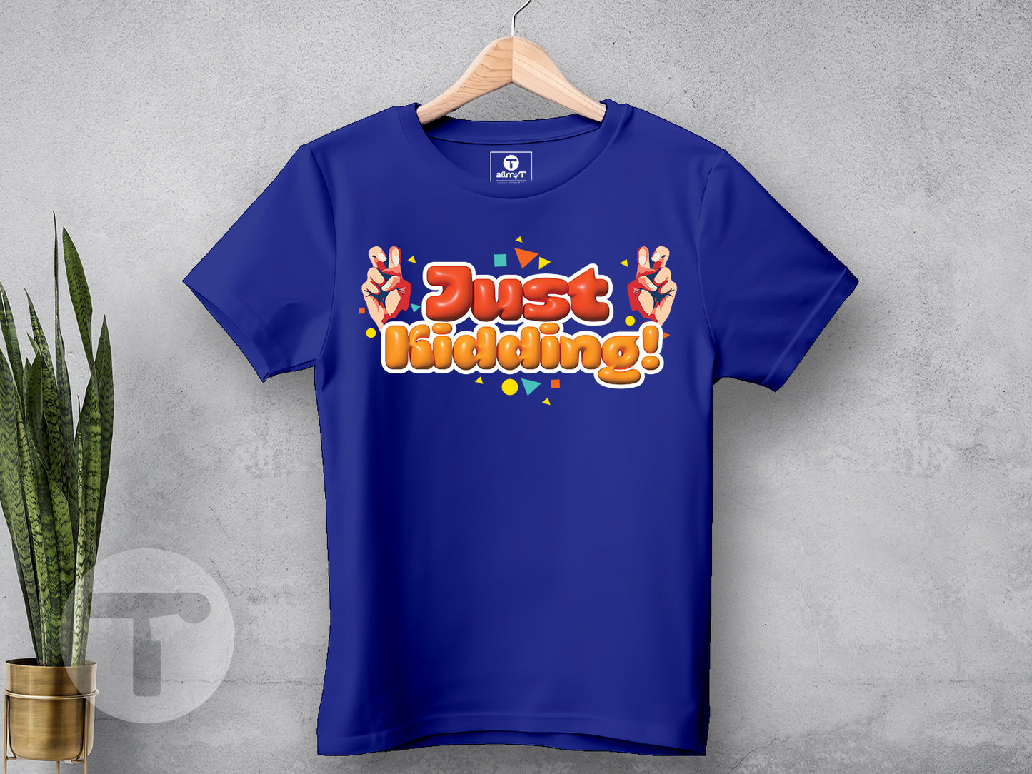 Just Kidding!